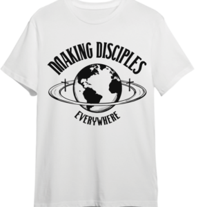 Making Disciples Everywhere T-Shirt (Full Chest)